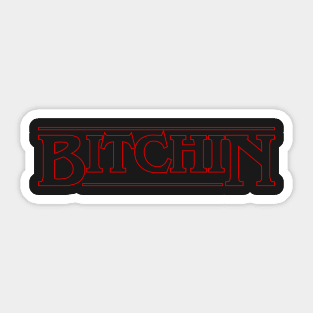 Bitchin! Sticker by Krobilad